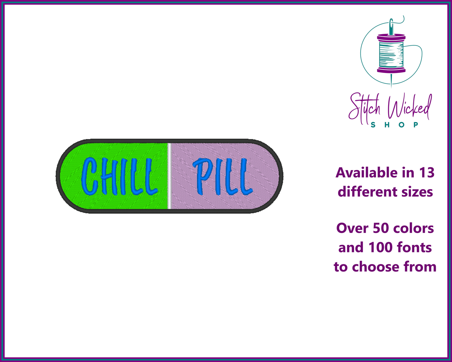 Chill Pill Custom Color Embroidered Patch, Sew On and Iron On Custom Patches, 13 Size Options