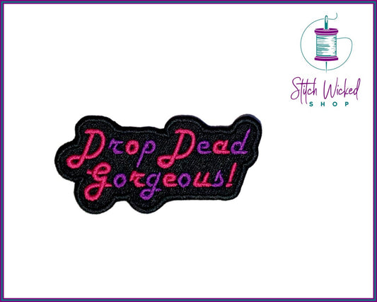 Drop Dead Gorgeous, Fully Embroidered Patch - Stitch Wicked Shop